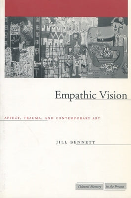 Empathic Vision: Affect, Trauma, and Contemporary Art Paperback Stanford University Press