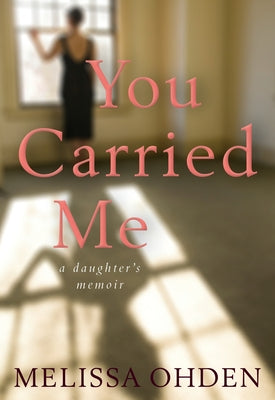 You Carried Me: A Daughter's Memoir Plough Publishing House