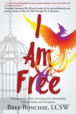 I Am Free: Healing Stories About Surviving Toxic Relationships With Narcissists And Sociopaths Paperback Createspace Independent Publishing Platform
