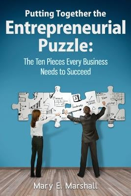 Putting Together The Entrepreneurial Puzzle: The Ten Pieces Every Business Needs to Succeed Paperback Veritas Vincit Press