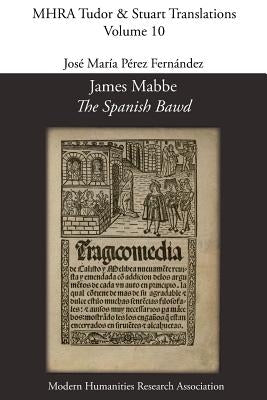 James Mabbe, 'The Spanish Bawd' Paperback Modern Humanities Research Association