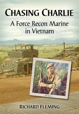 Chasing Charlie: A Force Recon Marine in Vietnam Paperback McFarland and Company, Inc.