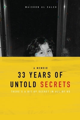 33 Years of Untold Secrets by Al Saleh, Maisoon