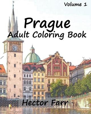 Prague: Adult Coloring Book, Volume 1: City Sketch Coloring Book Paperback Createspace Independent Publishing Platform
