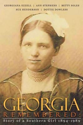 Georgia Remembered: : Story of a Southern Girl 1894-1989 Paperback Xlibris