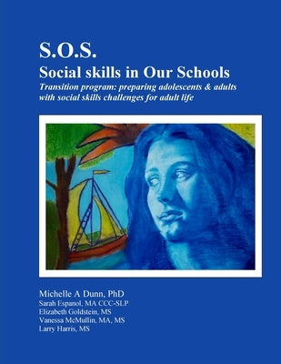 S.O.S.: Social skills in Our Schools Transition program: Preparing adolescents & adults with social skills challenges for adul Paperback Lulu.com