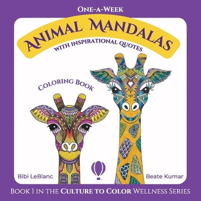 One-A-Week Animal Mandalas: Coloring Book with Inspirational Quotes Paperback Culture to Color, LLC