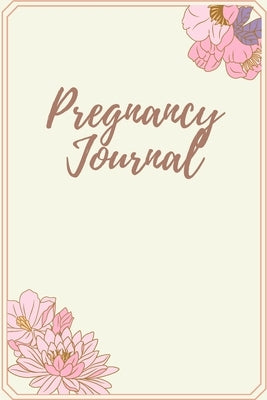 Pregnancy Journal: Log Book, Pregnancy Memory Book, Checklists & Quotes, Gift for Expecting Mom Paperback Independently Published