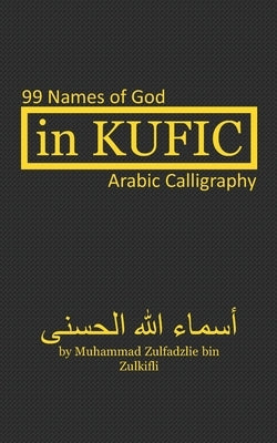 In Kufic: 99 Names of God: Arabic Calligraphy Paperback Independently Published