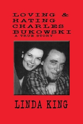 Loving and Hating Charles Bukowski Paperback Createspace Independent Publishing Platform