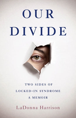 Our Divide: Two Sides of Locked-In Syndrome Paperback She Writes Press