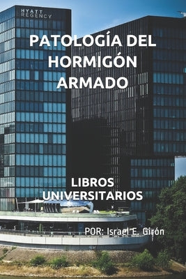 Patología del Hormigón Armado: Libros Universitarios Paperback Independently Published