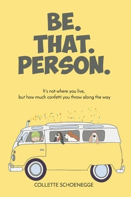 Be. That. Person. Paperback Palmetto Publishing