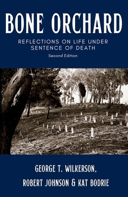 Bone Orchard: Reflections on Life Under Sentence of Death by Wilkerson, George T.