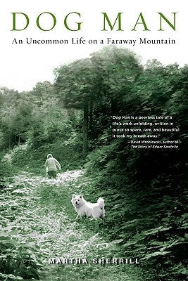 Dog Man: An Uncommon Life on a Faraway Mountain Paperback Penguin Books