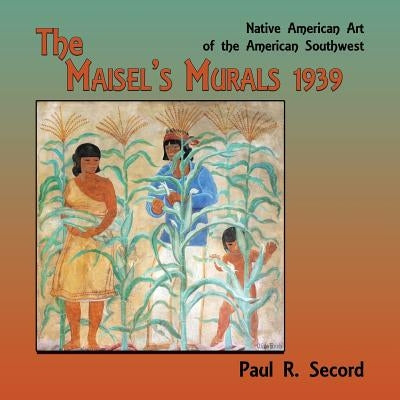 The Maisel's Murals, 1939: Native American Art of the American Southwest Paperback Sunstone Press
