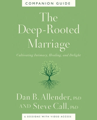 The Deep-Rooted Marriage Companion Guide: Cultivating Intimacy, Healing, and Delight Paperback Thomas Nelson