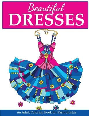 Beautiful Dresses Paperback Creative Coloring