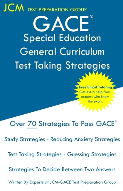 GACE Special Education General Curriculum - Test Taking Strategies: GACE 081 Exam - GACE 082 Exam - Free Online Tutoring - New 2020 Edition - The late Paperback Jcm Test Preparation Group
