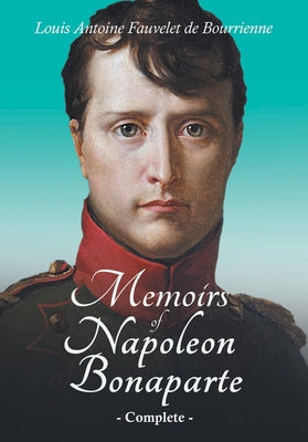 Memoirs of Napoleon Bonaparte - Complete Paperback Read & Co. History
