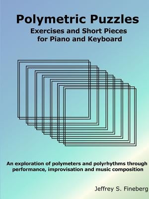 Polymetric Puzzles - Exercises and Short Pieces for Piano and Keyboard Paperback Lulu.com