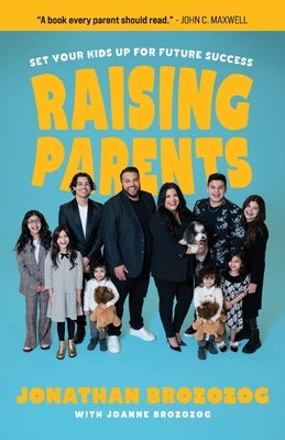 Raising Parents: Set Your Kids Up for Future Success Paperback Arrows & Stones