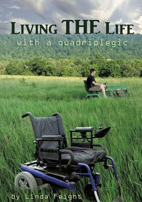 Living the Life with a Quadriplegic Paperback Xulon Press