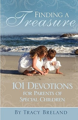 Finding a Treasure: 101 Devotions for Parents of Special Children Paperback Mountz Media & Publishing