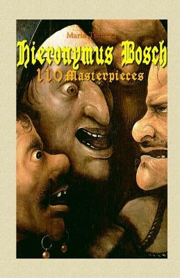 Hieronymus Bosch: 110 Masterpieces Paperback Createspace Independent Publishing Platform