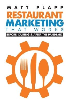 Restaurant Marketing That Works: Back to the Basics: Before, During & After the Pandemic Paperback Braughler Books, LLC
