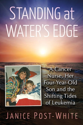 Standing at Water's Edge: A Cancer Nurse, Her Four-Year-Old Son and the Shifting Tides of Leukemia Paperback McFarland and Company, Inc.