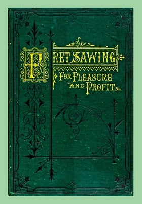 Fret Sawing For Pleasure And Profit Paperback Toolemera Press