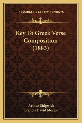 Key To Greek Verse Composition (1883) Paperback Kessinger Publishing