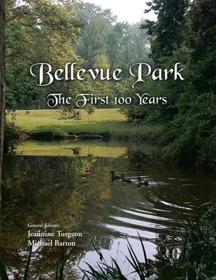 Bellevue Park the First 100 Years: An Anniversary History by Its Residents Paperback Xlibris Us