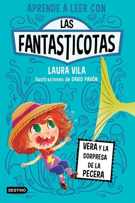 Aprende a Leer Con Las Fantasticotas 1. Vera Y La Sorpresa de la Pecera / Learn How to Read with Las Fantasticotas 1 by Vila, Laura