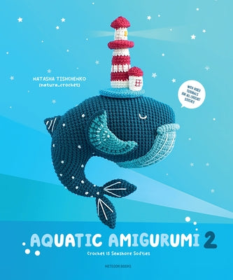 Aquatic Amigurumi 2: Crochet 15 Seashore Softies Paperback Meteoor Books