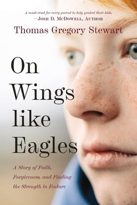 On Wings Like Eagles: A Story of Faith, Forgiveness, and Finding, the Strength to Endure Redemption Press