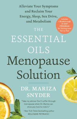 The Essential Oils Menopause Solution: Alleviate Your Symptoms and Reclaim Your Energy, Sleep, Sex Drive, and Metabolism Paperback Rodale Books