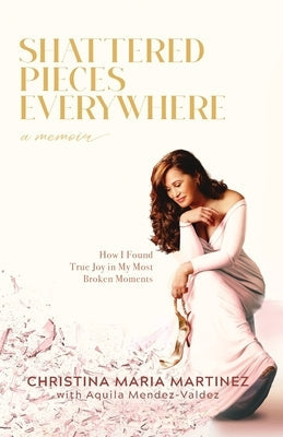 Shattered Pieces Everywhere: How I Found True Joy in My Most Broken Moments Paperback Division Street Books