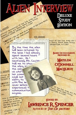 Alien Interview: The Essential Companion for the Study of the Letters and Notes of Matilda O'Donnell Macelroy and the Top Secret Offici Paperback Lulu.com