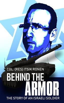 Behind The Armor: The story of an Israeli soldier Paperback Independently Published