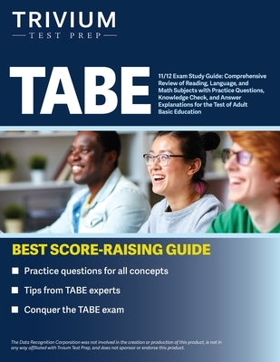 TABE 11/12 Exam Study Guide: Comprehensive Review of Reading, Language, and Math Subjects with Practice Questions, Knowledge Check, and Answer Expl Paperback Trivium Test Prep