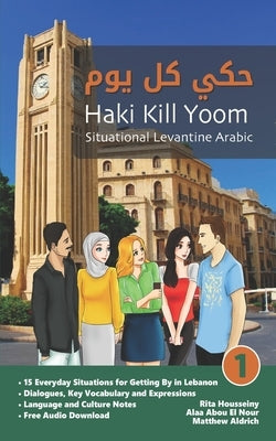 Situational Levantine Arabic 1: Haki Kill Yoom Paperback Lingualism