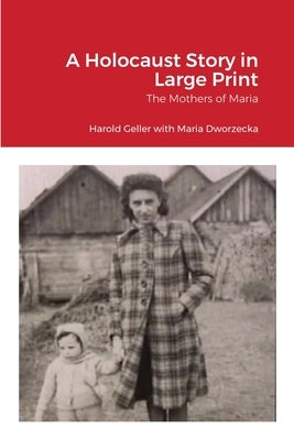 A Holocaust Story in Large Print: The Mothers of Maria Paperback Lulu.com