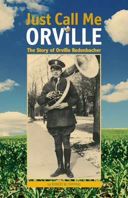 Just Call Me Orville: The Story of Orville Redenbacher Paperback Purdue University Press