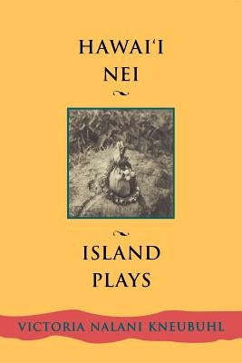 Hawaii Nei: Island Plays Paperback University of Hawaii Press