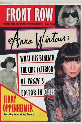 Front Row: Anna Wintour: What Lies Beneath the Chic Exterior of Vogue's Editor in Chief Paperback St. Martin's Griffin