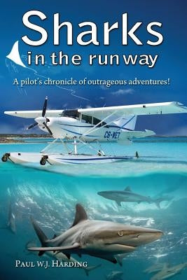 Sharks in the Runway: A Seaplane Pilot's Fifty-Year Journey Through Bahamian Times! Paperback Clink Street Publishing