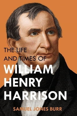 The Life and Times of William Henry Harrison Paperback Left of Brain Onboarding Pty Ltd