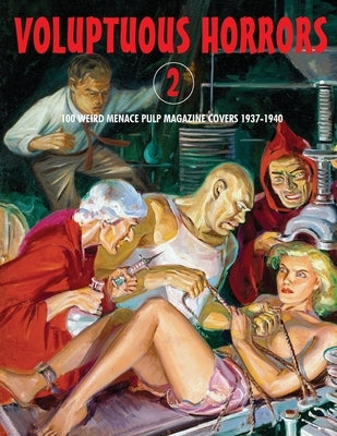Voluptuous Horrors 2: 100 Weird Menace Pulp Magazine Covers 1937-1940 Paperback Bonefyre Books